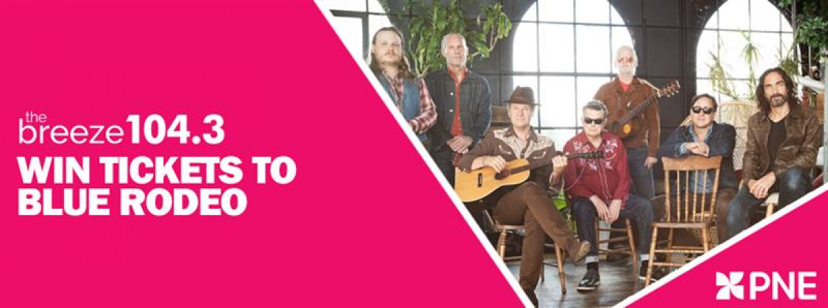 Win Tickets to Blue Rodeo at the 2024 PNE Fair